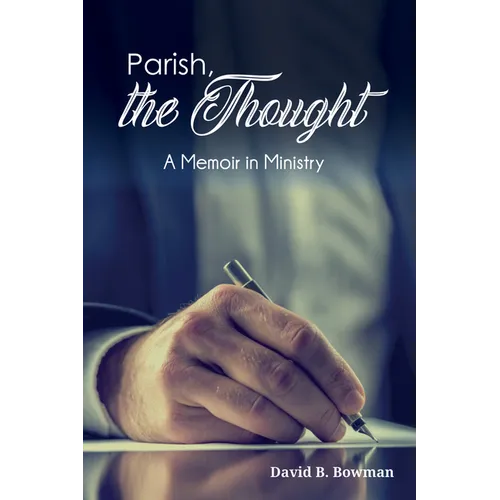 Parish, the Thought: A Memoir in Ministry