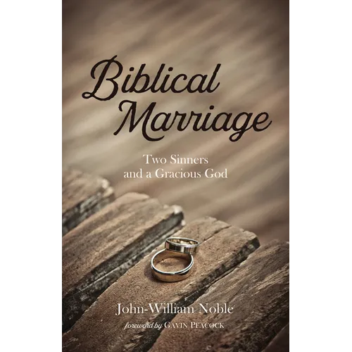 Biblical Marriage: Two Sinners and a Gracious God