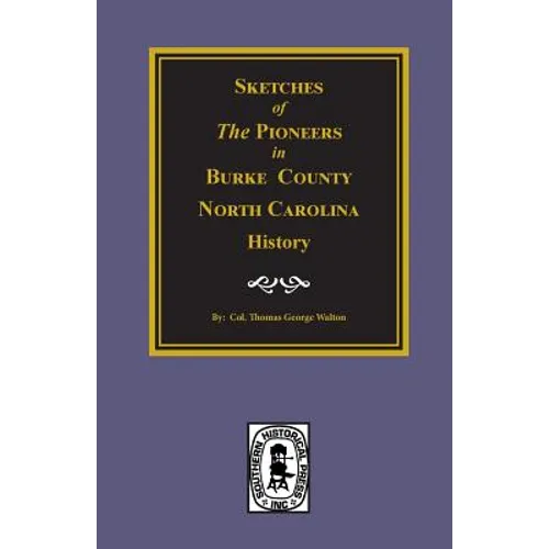 Sketches of the Pioneers in Burke County, North Carolina History