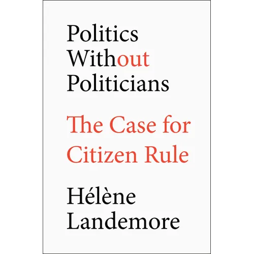 Politics Without Politicians: The Case for Citizen Rule