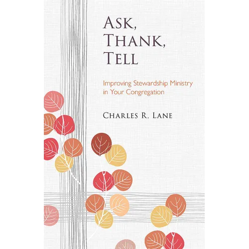 Ask, Thank, Tell: Improving Stewardship Ministry in Your Congregation