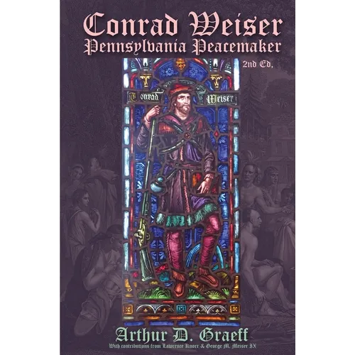Conrad Weiser: Pennsylvania Peacemaker