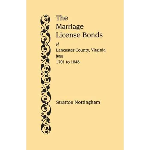 Marriage License Bonds of Lancaster County, Virginia, from 1701 to 1848