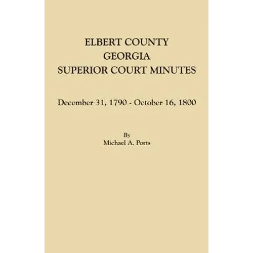 Elbert County, Georgia, Superior Court Minutes: December 31, 1790-October 16, 1800