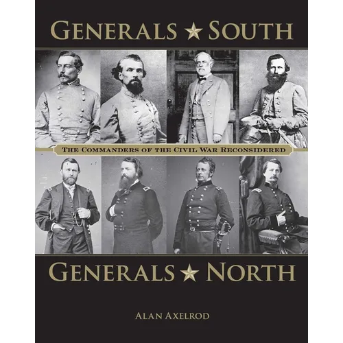 Generals South, Generals North: The Commanders of the Civil War Reconsidered