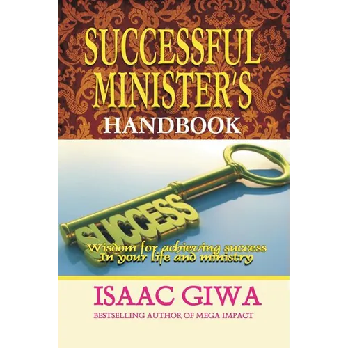 Successful Minister's Handbook: Wisdom For Achieving Success In Your Life And Ministry