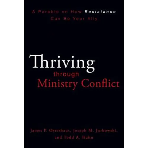 Thriving Through Ministry Conflict: A Parable on How Resistance Can Be Your Ally