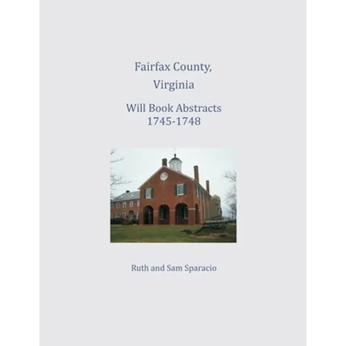 Fairfax County, Virginia Will Book Abstracts 1745-1748