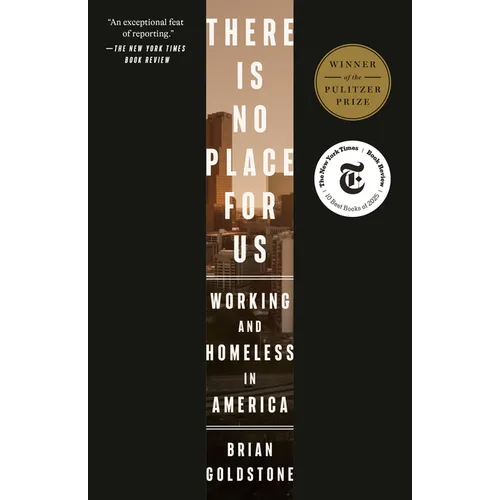 There Is No Place for Us: Working and Homeless in America (Pulitzer Prize Winner)