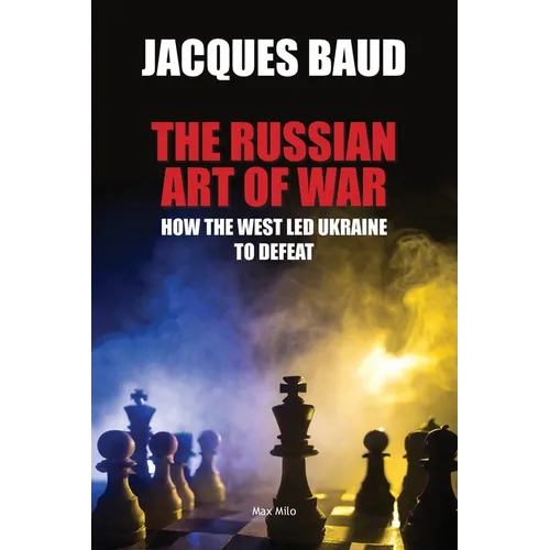 The Russian Art of War: How the West Led Ukraine to Defeat