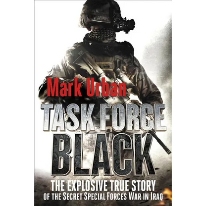 Task Force Black: The Explosive True Story of the Secret Special Forces War in Iraq - Paperback