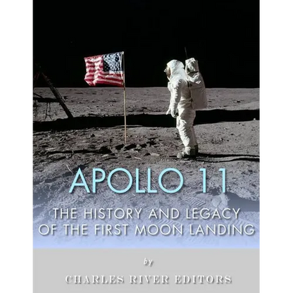 Apollo 11: The History and Legacy of the First Moon Landing